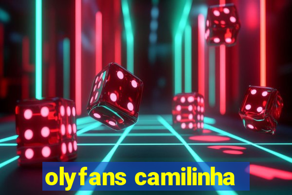 olyfans camilinha